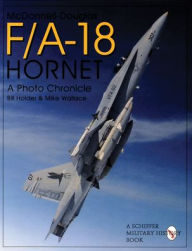 Title: Mcdonnell-Douglas F/A-18 Hornet: A Photo Chronicle, Author: Bill Holder