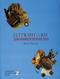 Title: Luftwaffe vs. RAF: Flying Equipment of the Air War, 1939-45, Author: Mick J. Prodger