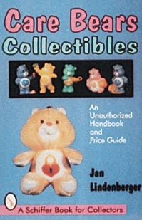 Care Bears® Collectibles: An Unauthorized Handbook & Price Guide