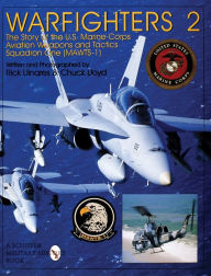 Title: Warfighters 2: The Story of the U.S. Marine Corps Aviation Weapons and Tactics Squadron One (MAWTS-1), Author: Rick Llinares