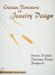 Title: Creative Variations in Jewelry Design, Author: Maurice P. Galli