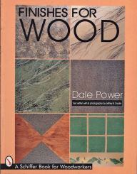 Title: Finishes for Wood, Author: Dale Power