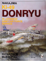 Title: Nakajima Ki-49 Donryu in Japanese Army Air Force Service, Author: Richard M. Bueschel