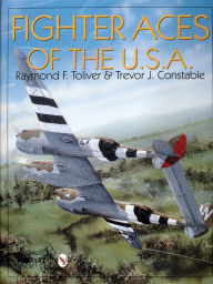 Title: Fighter Aces of the USA: New Revised and Expanded Edition / Edition 1, Author: Col. Raymond F. Toliver