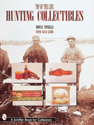Top Of The Line Hunting Collectibles With Value By Donna Tonelli