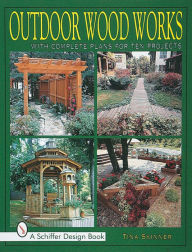 Title: Outdoor Wood Works: With Complete Plans for Ten Projects, Author: Tina Skinner