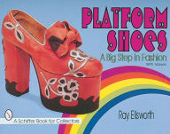 Title: Platform Shoes: A Big Step in Fashion, Author: Ray Ellsworth