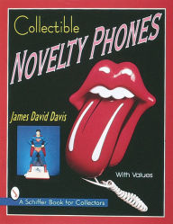 Title: Collectible Novelty Phones: If Mr. Bell Could See Me Now, Author: James David Davis