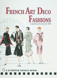 Title: French Art Deco Fashions in Pochoir Prints from the 1920s, Author: Schiffer Publishing