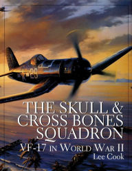 Title: The Skull & Crossbones Squadron: VF-17 in World War II, Author: Lee Cook