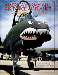 Title: America's Army and Air Force Airplanes: Post-World War I to the Present, Author: Francis H. Dean