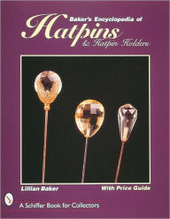 Title: Baker's Encyclopedia of Hatpins and Hatpin Holders, Author: Lillian Baker