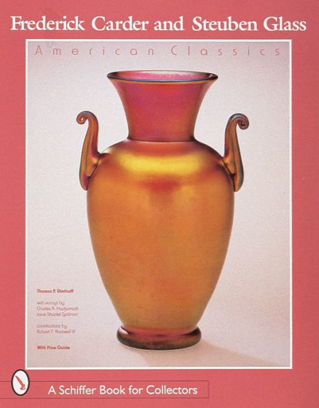 Frederick Carder and Steuben Glass: American Classics