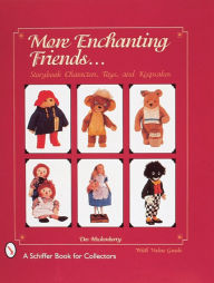 Title: More Enchanting Friends: Storybook Characters, Toys, and Keepsakes, Author: Dee Hockenberry