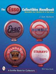 Title: The Esso® Collectibles Handbook: Memorabilia from Standard Oil of New Jersey, Author: J. Sam McIntyre