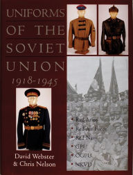 Title: Uniforms of the Soviet Union 1918-1945, Author: David Webster