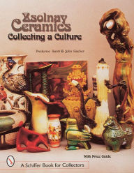Title: Zsolnay Ceramics: Collecting a Culture, Author: Federico Santi