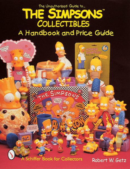 The Unauthorized Guide to The SimpsonsT Collectibles: A Handbook and Price Guide