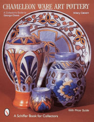 Title: Chameleon Ware Art Pottery: A Collector's Guide to George Clews, Author: Hilary Calvert
