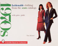 Title: Fashionable Clothing from the Sears Catalogs: Late 1970s, Author: Tina Skinner