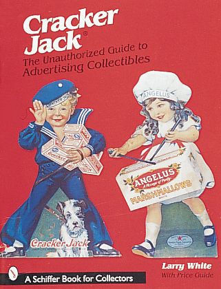 Cracker Jack®: The Unauthorized Guide to Advertising Collectibles