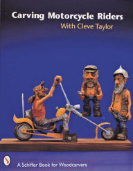 Title: Carving Motorcycle Riders With Cleve Taylor, Author: Cleve Taylor