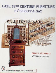 Title: Late 19th Century Furniture by Berkey & Gay, Author: Brian L. Witherell