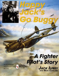 Title: Happy Jack's Go Buggy: A Fighter Pilot's Story, Author: Jack Ilfrey
