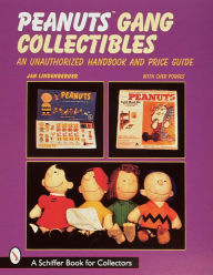 Title: Peanuts® Gang Collectibles: An Unauthorized Handbook and Price Guide, Author: Jan Lindenberger