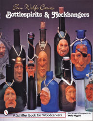 Title: Tom Wolfe Carves Bottlespirits & Neckhangers, Author: Tom Wolfe