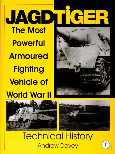 Jagdtiger: The Most Powerful Armoured Fighting Vehicle of World War II: TECHNICAL HISTORY