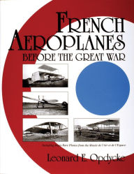 Title: French Aeroplanes Before the Great War, Author: Leonard E. Opdycke