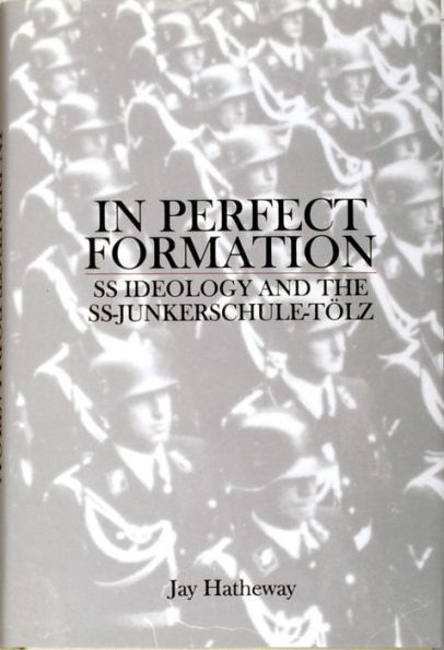 In Perfect Formation: SS Ideology and the SS-Junkerschule-Tölz