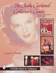 Title: The Judy Garland Collector's Guide: An Unauthorized Reference and Price Guide, Author: Edward Pardella