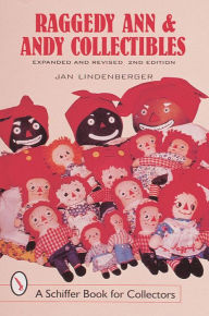 Title: Raggedy Ann and Andy Collectibles: A Handbook and Price Guide, Author: Jan Lindenberger