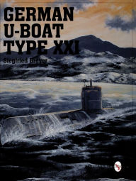 Title: German U-Boat Type XXI, Author: Siegfried Breyer