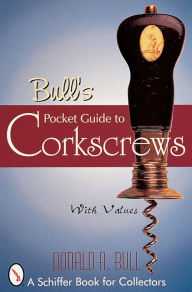 Title: Bull's Pocket Guide to Corkscrews, Author: Donald A. Bull