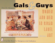 Title: Gals & Guys: Women and Men In Cigar Label Art, Author: Jero L. Gardner