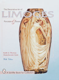 Title: The Decorative Art of Limoges Porcelain and Boxes, Author: Keith and Thomas Waterbrook-Clyde