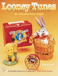 Title: Looney Tunes® Collectibles: An Unauthorized Guide, Author: Debra S. Braun