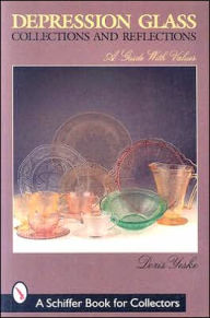 Title: Depression Glass Collections and Reflections: A Guide with Values, Author: Doris Yeske