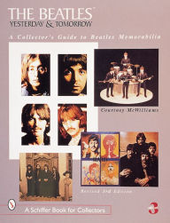 Title: The Beatles: Yesterday and Tomorrow: A Collector's Guide to Beatles Memorabilia, Author: Courtney McWilliams