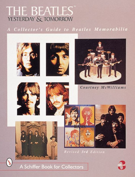 The Beatles: Yesterday and Tomorrow: A Collector's Guide to Beatles Memorabilia