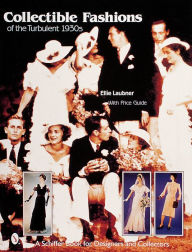 Title: Collectible Fashions of the Turbulent 1930s, Author: Ellie Laubner