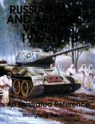 Title: Russian Tanks and Armored Vehicles 1917-1945: An Illustrated Reference, Author: Wolfgang Fleischer