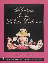 Title: Valentines for the Eclectic Collector, Author: Katherine Kreider