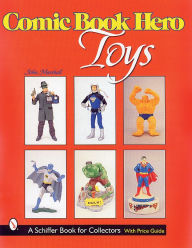 Title: Comic Book Hero Toys, Author: John Marshall