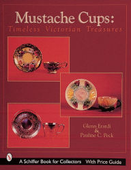 Title: Mustache Cups: Timeless Victorian Treasures, Author: Pauline C. Peck