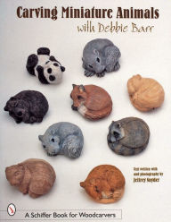 Title: Carving Miniature Animals with Debbie Barr, Author: Debbie Barr