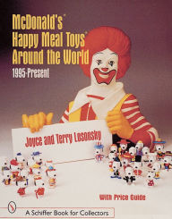 Title: McDonald's® Happy Meal Toys® Around the World: 1995-Present, Author: Joyce & Terry Losonsky